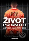 Kniha: Život po smrti (Damien Echols). XYZ, 2015 Kniha: Život po smrti (Damien Echols). XYZ, 2015
