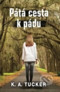 Kniha: Pátá cesta k pádu (K.A. Tucker). Baronet, 2015 Kniha: Pátá cesta k pádu (K.A. Tucker). Baronet, 2015