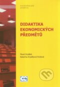 Kniha: Didaktika ekonomických předmětů (Pavel Krpálek). Oeconomica, 2012 Kniha: Didaktika ekonomických předmětů (Pavel Krpálek). Oeconomica, 2012