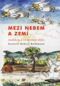 Kniha: Mezi nebem a zemí (Robert Rothmann). Karmelitánské nakladatelství, 2005 Kniha: Mezi nebem a zemí (Robert Rothmann). Karmelitánské nakladatelství, 2005