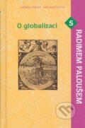 Kniha: O globalizaci s Radimem Paloušem (Radim Palouš). Karmelitánské nakladatelství, 2005 Kniha: O globalizaci s Radimem Paloušem (Radim Palouš). Karmelitánské nakladatelství, 2005
