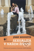 Kniha: Sexualita v našem životě (Józef Augustyn). Karmelitánské nakladatelství, 2005 Kniha: Sexualita v našem životě (Józef Augustyn). Karmelitánské nakladatelství, 2005