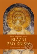Kniha: Blázni pro Krista (Sergej A. Ivanov). Pavel Mervart, 2015 Kniha: Blázni pro Krista (Sergej A. Ivanov). Pavel Mervart, 2015