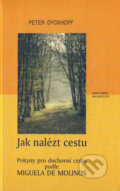 Kniha: Jak nalézt cestu (Peter Dyckhoff). Karmelitánské nakladatelství, 2002 Kniha: Jak nalézt cestu (Peter Dyckhoff). Karmelitánské nakladatelství, 2002
