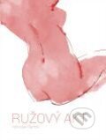 Kniha: Ružový akt (Miroslav Bartoš). Georg, 2015 Kniha: Ružový akt (Miroslav Bartoš). Georg, 2015