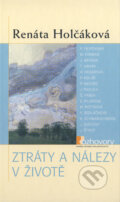 Kniha: Ztráty a nálezy v životě (Renáta Holčáková). Karmelitánské nakladatelství, 2005 Kniha: Ztráty a nálezy v životě (Renáta Holčáková). Karmelitánské nakladatelství, 2005
