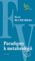 Kniha: Paradigmy k metaforológii (Hans Blumenberg). Kalligram, 2015 Kniha: Paradigmy k metaforológii (Hans Blumenberg). Kalligram, 2015