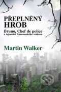 Kniha: Přeplněný hrob (Martin Walker). Dokořán, 2015 Kniha: Přeplněný hrob (Martin Walker). Dokořán, 2015
