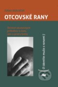 Kniha: Otcovské rany (Juraj Sedláček), 2015 Kniha: Otcovské rany (Juraj Sedláček), 2015