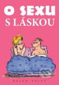 Kniha: O sexu s láskou (Helen Exley). Slovart CZ, 2015 Kniha: O sexu s láskou (Helen Exley). Slovart CZ, 2015
