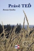 Kniha: Právě teď (Roman Pytelka). KRIGL, 2015 Kniha: Právě teď (Roman Pytelka). KRIGL, 2015