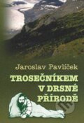 Kniha: Trosečníkem v drsné přírodě (Jaroslav Pavlíček). Karmelitánské nakladatelství, 2014 Kniha: Trosečníkem v drsné přírodě (Jaroslav Pavlíček). Karmelitánské nakladatelství, 2014