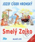 Kniha: Smelý Zajko (Jozef Cíger Hronský). Slovenské pedagogické nakladateľstvo - Mladé letá, 2015 Kniha: Smelý Zajko (Jozef Cíger Hronský). Slovenské pedagogické nakladateľstvo - Mladé letá, 2015