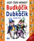 Kniha: Budkáčik a Dubkáčik (Jozef Cíger Hronský). Slovenské pedagogické nakladateľstvo - Mladé letá, 2015 Kniha: Budkáčik a Dubkáčik (Jozef Cíger Hronský). Slovenské pedagogické nakladateľstvo - Mladé letá, 2015