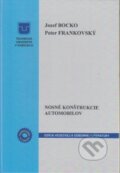 Kniha: Nosné konštrukcie automobilov (Jozef Bocko a Peter Frankovský). Technická univerzita v Košiciach, 2015 Kniha: Nosné konštrukcie automobilov (Jozef Bocko a Peter Frankovský). Technická univerzita v Košiciach, 2015
