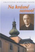 Kniha: Na krásné samotě (František Bernard Vaněk). Karmelitánské nakladatelství, 2003 Kniha: Na krásné samotě (František Bernard Vaněk). Karmelitánské nakladatelství, 2003