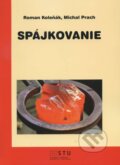 Kniha: Spájkovanie (Michal Prach a Roman Koleňák). STU, 2015 Kniha: Spájkovanie (Michal Prach a Roman Koleňák). STU, 2015