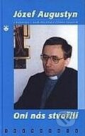 Kniha: Oni nás stvořili (Józef Augustyn). Karmelitánské nakladatelství, 2003 Kniha: Oni nás stvořili (Józef Augustyn). Karmelitánské nakladatelství, 2003