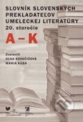 Kniha: Slovník slovenských prekladateľov umeleckej literatúry 20. storočie (A-K) (VEDA). VEDA, 2015 Kniha: Slovník slovenských prekladateľov umeleckej literatúry 20. storočie (A-K) (VEDA). VEDA, 2015