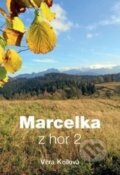 Kniha: Marcelka z hor 2 (Věra Keilová). DUHA Press, 2015 Kniha: Marcelka z hor 2 (Věra Keilová). DUHA Press, 2015