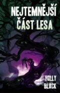 Kniha: Nejtemnější část lesa (Holly Black). Edice knihy Omega, 2016 Kniha: Nejtemnější část lesa (Holly Black). Edice knihy Omega, 2016