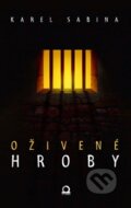 Kniha: Oživené hroby (Karel Sabina). Edice knihy Omega, 2015 Kniha: Oživené hroby (Karel Sabina). Edice knihy Omega, 2015