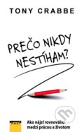 Kniha: Prečo nikdy nestíham? (Tony Crabbe). NOXI, 2015 Kniha: Prečo nikdy nestíham? (Tony Crabbe). NOXI, 2015