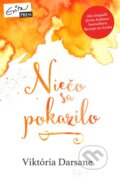 Kniha: Niečo sa pokazilo (Viktória Darsane). Evitapress, 2015 Kniha: Niečo sa pokazilo (Viktória Darsane). Evitapress, 2015