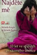 Kniha: Najděte mě (Michelle Burford a Michelle Knight). Alpress, 2015 Kniha: Najděte mě (Michelle Burford a Michelle Knight). Alpress, 2015