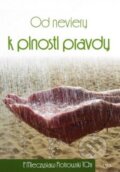 Kniha: Od neviery k plnosti pravdy (Mieczyslaw Piotrowski). Zaex, 2015 Kniha: Od neviery k plnosti pravdy (Mieczyslaw Piotrowski). Zaex, 2015