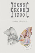 Kniha: Žena roku 1900 (Helena Šmahelová). Svoboda, 1979 Kniha: Žena roku 1900 (Helena Šmahelová). Svoboda, 1979