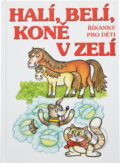 Kniha: Halí, belí, koně v zelí : říkanky pro děti (Československý spisovatel). Československý spisovatel, 2012 Kniha: Halí, belí, koně v zelí : říkanky pro děti (Československý spisovatel). Československý spisovatel, 2012