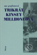 Kniha: 3x Kinsey Millhoneová (Sue Grafton). Odeon, 1991 Kniha: 3x Kinsey Millhoneová (Sue Grafton). Odeon, 1991