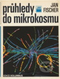 Kniha: Průhledy do mikrokosmu (Jan Fischer). , 1986 Kniha: Průhledy do mikrokosmu (Jan Fischer). , 1986