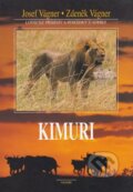 Kniha: Kimuri : lovecké příběhy a pohádky z Afriky (Josef Vágner a Zdeněk Vágner). , 1997 Kniha: Kimuri : lovecké příběhy a pohádky z Afriky (Josef Vágner a Zdeněk Vágner). , 1997