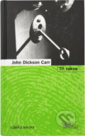 Kniha: Tři rakve (John Dickson Carr). , 2007 Kniha: Tři rakve (John Dickson Carr). , 2007