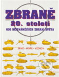 Kniha: Zbraně 20. století : 600 nejznámějších zbraní světa (Cesty). Cesty, 1997 Kniha: Zbraně 20. století : 600 nejznámějších zbraní světa (Cesty). Cesty, 1997