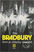 Kniha: Smrt je vždycky osamělá (Ray Bradbury), 1992 Kniha: Smrt je vždycky osamělá (Ray Bradbury), 1992