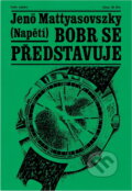 Kniha: Bobr se představuje (Jenö Mattyasovszky). Naše vojsko, 1979 Kniha: Bobr se představuje (Jenö Mattyasovszky). Naše vojsko, 1979