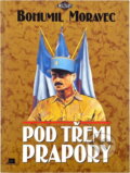Kniha: Pod třemi prapory (Bohumil Moravec). , 1996 Kniha: Pod třemi prapory (Bohumil Moravec). , 1996