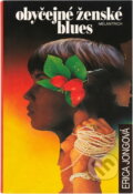Kniha: Obyčejné ženské blues (Erica Jong). Melantrich, 1994 Kniha: Obyčejné ženské blues (Erica Jong). Melantrich, 1994