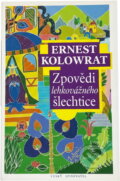 Kniha: Zpovědi lehkovážného šlechtice (Ernest Kolowrat). Český spisovatel, 1993 Kniha: Zpovědi lehkovážného šlechtice (Ernest Kolowrat). Český spisovatel, 1993