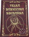 Kniha: Velká babiččina kuchařka (Knižní expres). Knižní expres, 2003 Kniha: Velká babiččina kuchařka (Knižní expres). Knižní expres, 2003