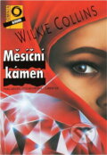 Kniha: Měsíční kámen (Wilkie Collins). , 1993 Kniha: Měsíční kámen (Wilkie Collins). , 1993