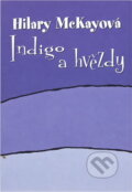 Kniha: Indigo a hvězdy (Hilary McKay). BB/art, 2006 Kniha: Indigo a hvězdy (Hilary McKay). BB/art, 2006