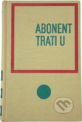 Kniha: Abonent trati U (Claude Aveline). Odeon, 1968 Kniha: Abonent trati U (Claude Aveline). Odeon, 1968