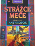 Kniha: Strážce meče : příběhy ze země Anthropos (John White). Návrat domů, 1995 Kniha: Strážce meče : příběhy ze země Anthropos (John White). Návrat domů, 1995