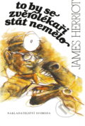 Kniha: To by se zvěrolékaři stát nemělo (James Herriot). Svoboda, 1991 Kniha: To by se zvěrolékaři stát nemělo (James Herriot). Svoboda, 1991