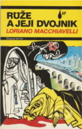 Kniha: Růže a její dvojník (Loriano Macchiavelli). Mladá fronta, 1990 Kniha: Růže a její dvojník (Loriano Macchiavelli). Mladá fronta, 1990