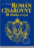 Kniha: Román císařovny (František Josef Čečetka). , 1993 Kniha: Román císařovny (František Josef Čečetka). , 1993